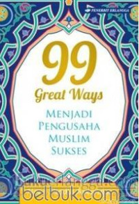 Image of 99 Great Ways: Menjadi Pengusaha Muslim Sukses
