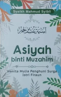 Image of Asiyah binti Muzahim: Wanita Mulia Penghuni Surga Istri Firaun