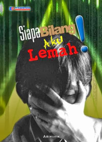 Image of Siapa Bilang Aku Lemah!